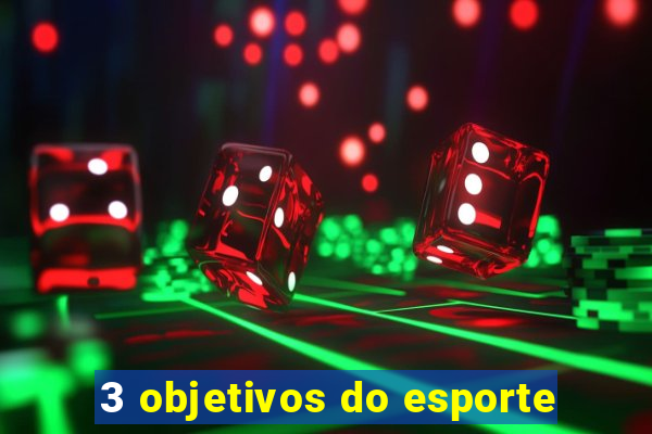 3 objetivos do esporte